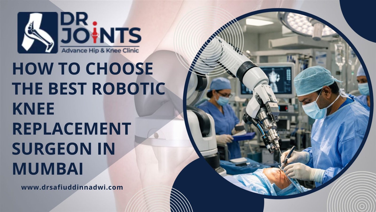 How to Choose the Best Robotic Knee Replacement Surgeon in Mumbai